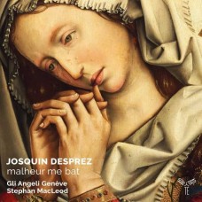 GLI ANGELI GENEVE/STEPHAN MACLEOD-JOSQUIN DESPREZ: MALHEUR ME BAT (CD)