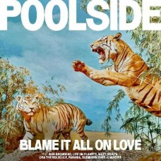 POOLSIDE-BLAME IT ALL ON LOVE (LP)