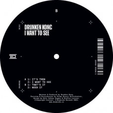DRUNKEN KONG-I WANT TO SEE (12")