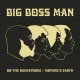 BIG BOSS MAN-DO THE BACKSTROKE/MOTHER'S EARTH (7")