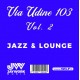 V/A-VIA UDINE 103 VOL.2 (CD)