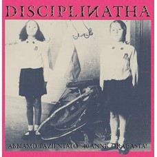 DISCIPLINATHA-ABBIAMO PAZIENTATO 40 ANNI ORA BASTA -COLOURED/LTD- (LP)