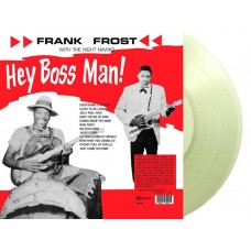 FRANK FROST WITH THE NIGHT HAWKS-HEY BOSS MAN! -COLOURED- (LP)