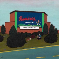 RAMIREZ EXPOSURE-YOUNG IS THE NEW OLD (LP)