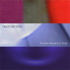 VINCE WATSON-ANOTHER MOMENT IN TIME (2LP)