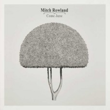 MITCH ROWLAND-COME JUNE (CD)