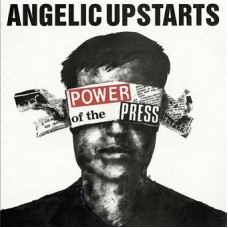 ANGELIC UPSTARTS-POWER OF THE PRESS (LP)