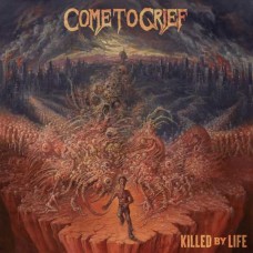 COME TO GRIEF-KILLED BY LIFE (CD)