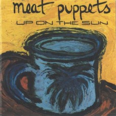 MEAT PUPPETS-UP ON THE SUN (LP)