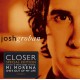 JOSH GROBAN-CLOSER -TOUR EDITION- (CD)