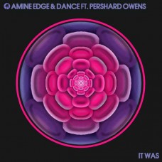 AMINE EDGE & DANCE FT. PERSHARD OWENS-IT WAS (12")