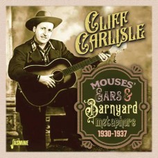 CLIFF CARLISLE-MOUSES' EARS & BARNYARD METAPHORS, 1930-1937 (CD)