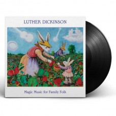 LUTHER DICKINSON-MAGIC MUSIC FOR FAMILY FOLK (LP)