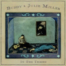 BUDDY & JULIE MILLER-IN THE THROES (CD)