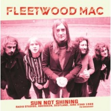 FLEETWOOD MAC-SUN NOT SHINING RADIO STUDIOS, ABERDEEN, JUNE 1969 (LP)