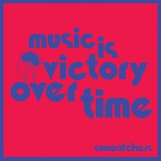 SUNWATCHERS-MUSIC IS VICTORY OVER TIME (CD)