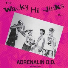 ADRENALIN OD-THE WACKY HI-JINKS OF... (LP)