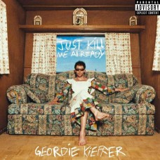 GEORDIE KIEFFER-JUST KILL ME ALREADY -COLOURED- (LP)