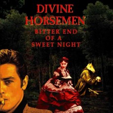 DIVINE HORSEMEN-BITTER END OF A SWEET NIGHT (CD)