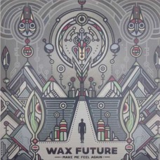 WAX FUTURE-MAKE ME FEEL AGAIN / KEEP THE MEMORIES (LP)