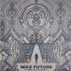 WAX FUTURE-MAKE ME FEEL AGAIN / KEEP THE MEMORIES (LP)
