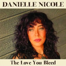 DANIELLE NICOLE-LOVE YOU BLEED (CD)