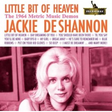 JACKIE DESHANNON-LITTLE BIT OF HEAVEN (THE 1964 METRIC MUSIC DEMOS) (CD)