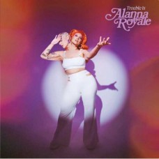 ALANNA ROYALE-TROUBLE IS -COLOURED- (LP)