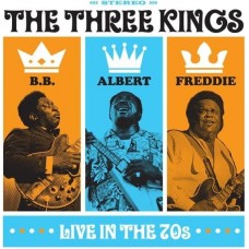 ALBERT KING, BB KING & FREDDIE KING-THREE KINGS LIVE IN THE 70S (CD)