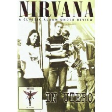 NIRVANA-IN UTERO-A CLASSIC ALBUM (DVD)