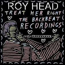 ROY HEAD-TREAT HER RIGHT: THE BACKBEAT RECORDINGS (LP)