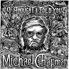 MICHAEL CHAPMAN (TRIBUTE)-IMAGINATIONAL ANTHEM VOL. XII: I THOUGHT I TOLD YOU (CD)