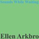 ELLEN ARKBRO-SOUNDS WHILE WAITING (LP)
