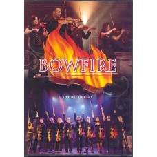 BOWFIRE-LIVE IN CONCERT (DVD)