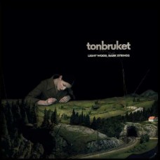 TONBRUKET-LIGHT WOOD, DARK STRINGS (CD)
