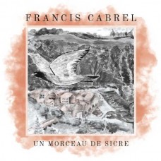 FRANCIS CABREL-UN MORCEAU DE SICRE (7")