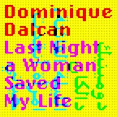 DOMINIQUE DALCAN-LAST NIGHT A WOMAN SAVED MY LIFE (CD)