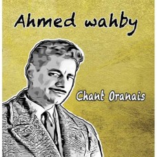 AHMED WAHBY-CHANT ORANAIS (CD)