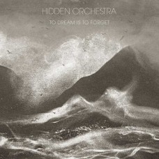 HIDDEN ORCHESTRA-TO DREAM IS TO FORGET (2LP)