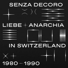 V/A-MEHMET ASLAN PRESENTS SENZA DECORO: LIEBE + ANARCHIA IN SWITZERLAND 1980-90 (CD)