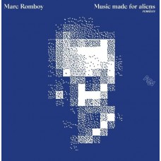 MARC ROMBOY-MUSIC MADE FOR ALIENS (2-12")
