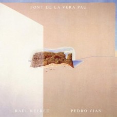RAUL REFREE & PEDRO VIAN-FONT DE LA VERA PAU (CD)
