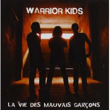 WARRIOR KIDS-LA VIE DES MAUVAISE GARCONS (CD)