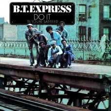 B.T. EXPRESS-DO IT ('TIL YOU'RE SATISFIED) (CD)