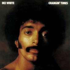 IKE WHITE-CHANGIN' TIMES (CD)