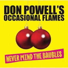 DON POWELL-OCCASIONAL FLAMES - NEVER MIND THE BAUBLES (CD)