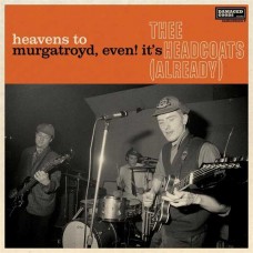 THEE HEADCOATS-HEAVENS TO MURGATROYD, EVEN! IT'S THEE HEADCOATS (LP)