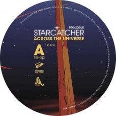 STARCATCHER-ACROSS THE UNIVERSE (PROLOGUE) (7")