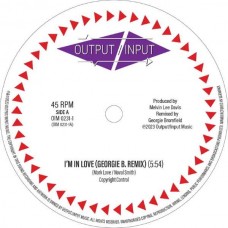 OUTPUT/INPUT-I'M IN LOVE (GEORGIE B. REMIX) (12")