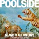 POOLSIDE-BLAME IT ALL ON LOVE (CD)